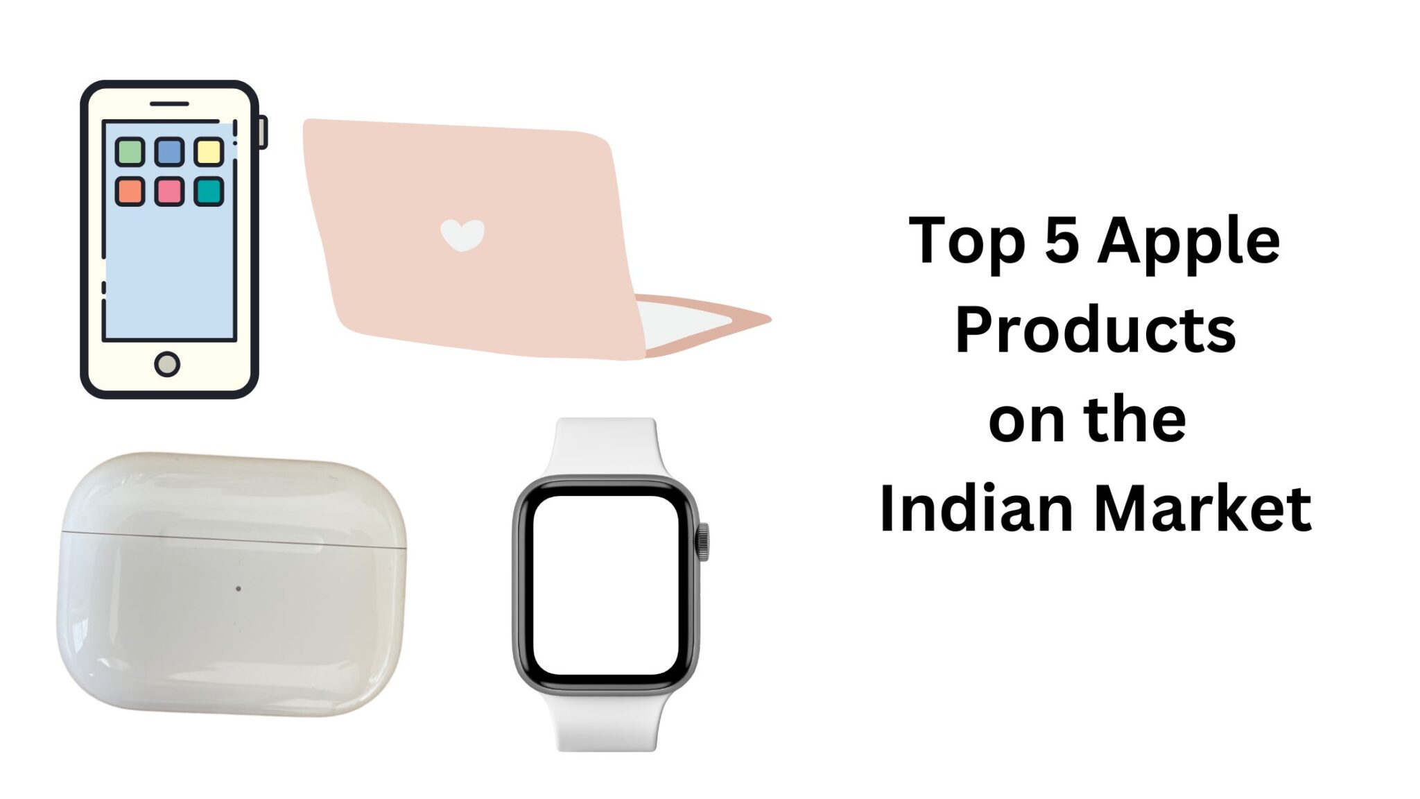 Top 5 Apple Products on the Indian Market